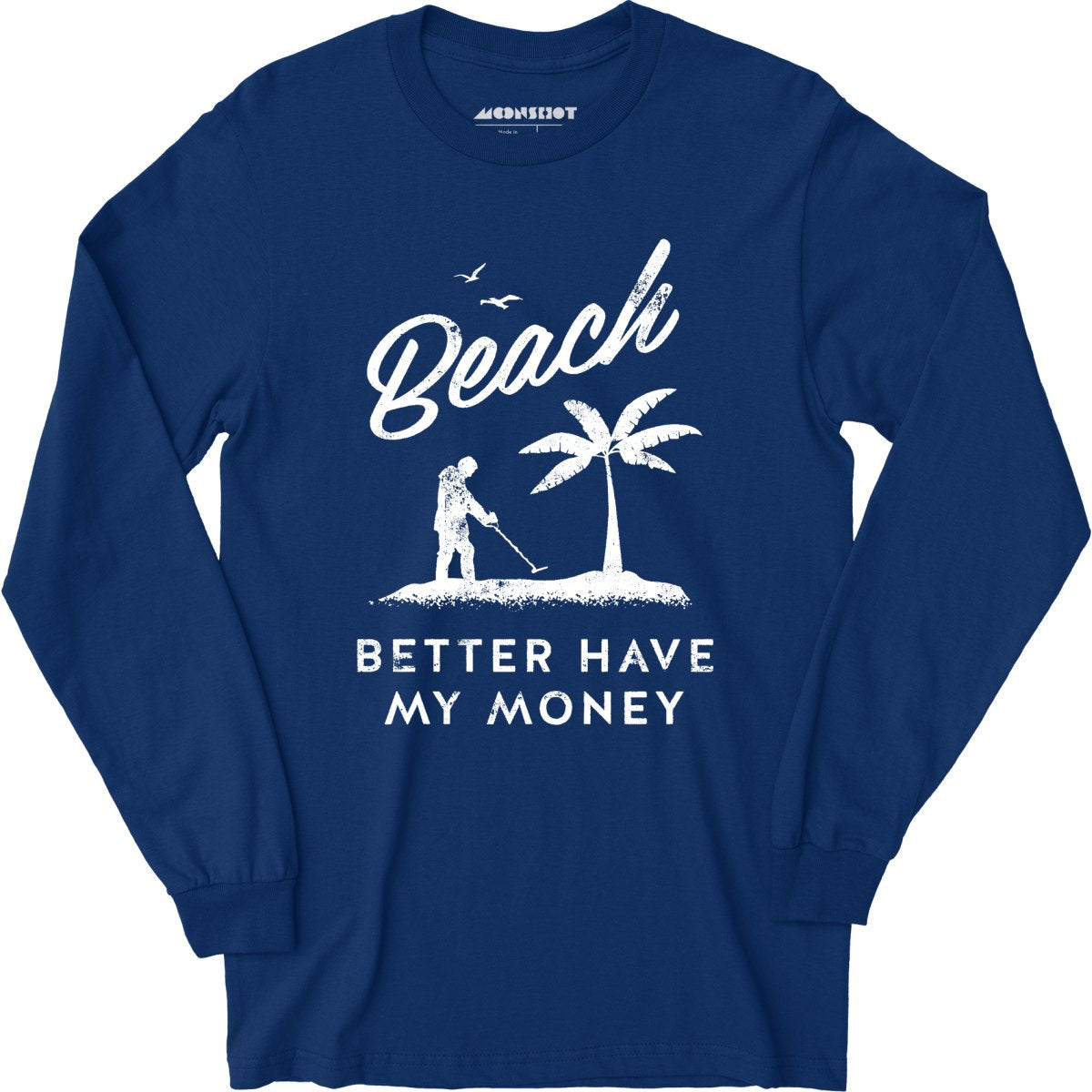 Beach Better Have My Money - Long Sleeve