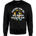Bigfoot Saw Me But Nobody Believes Him - Unisex