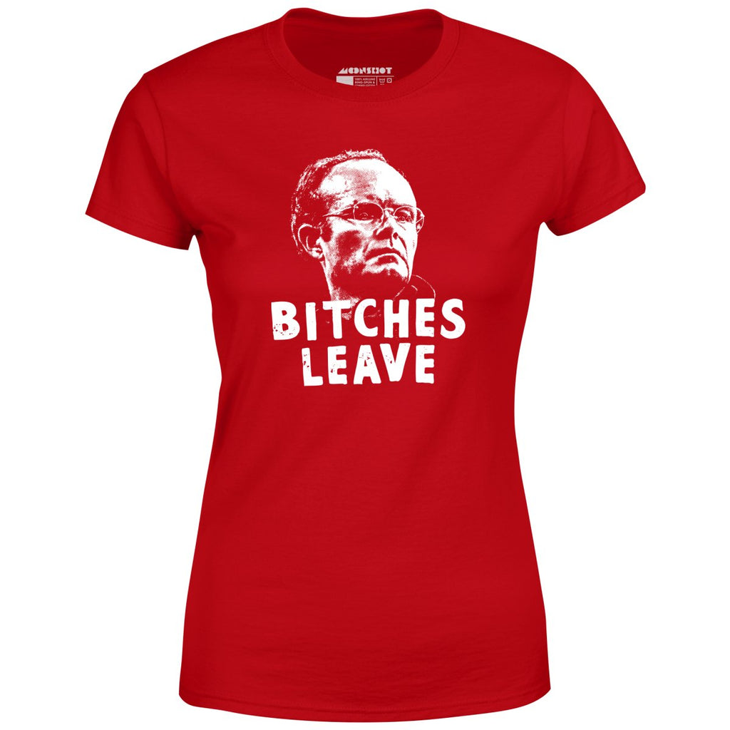 Bitches Leave - Women's