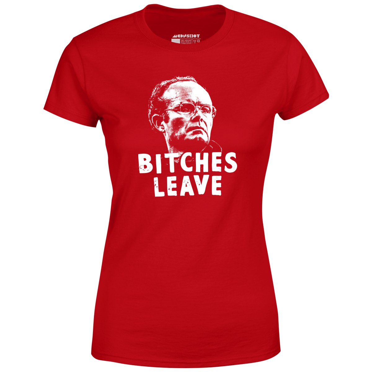 Bitches Leave - Women's