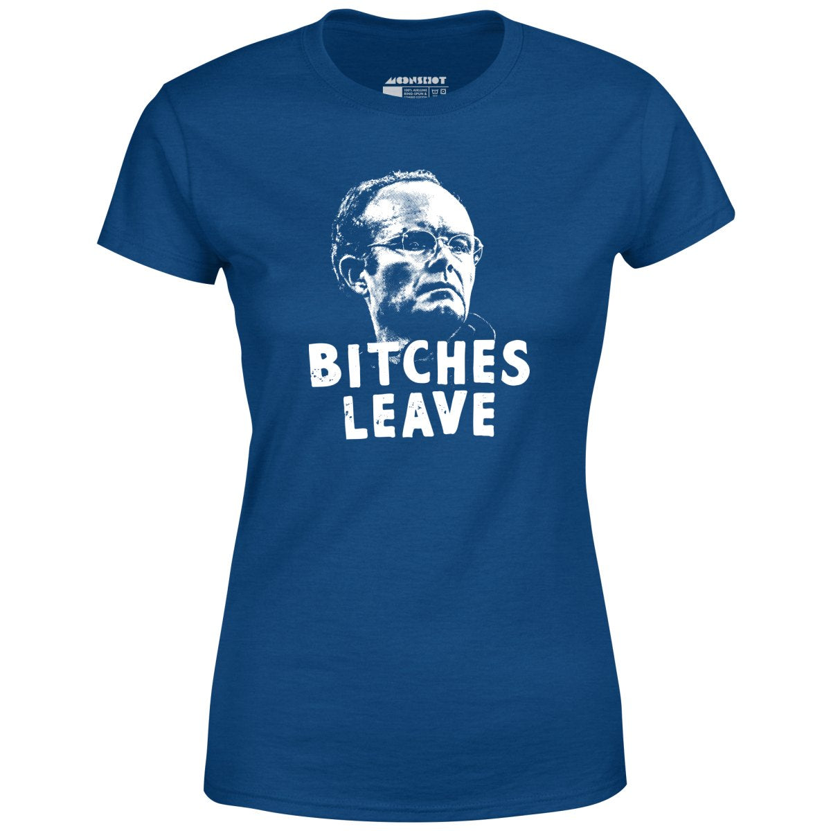 Bitches Leave - Women's