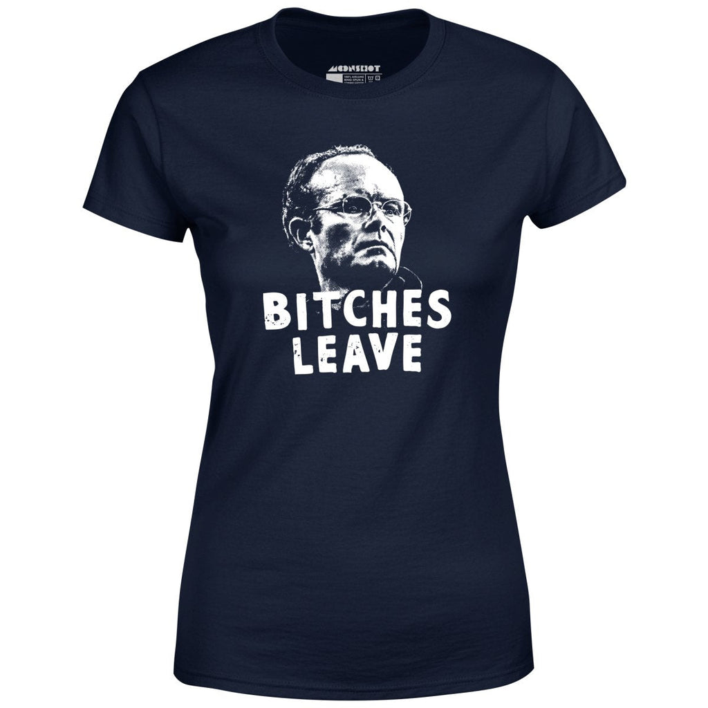 Bitches Leave - Women's