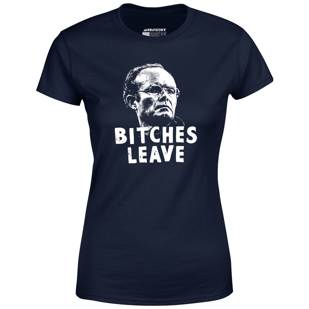 Bitches Leave - Women's