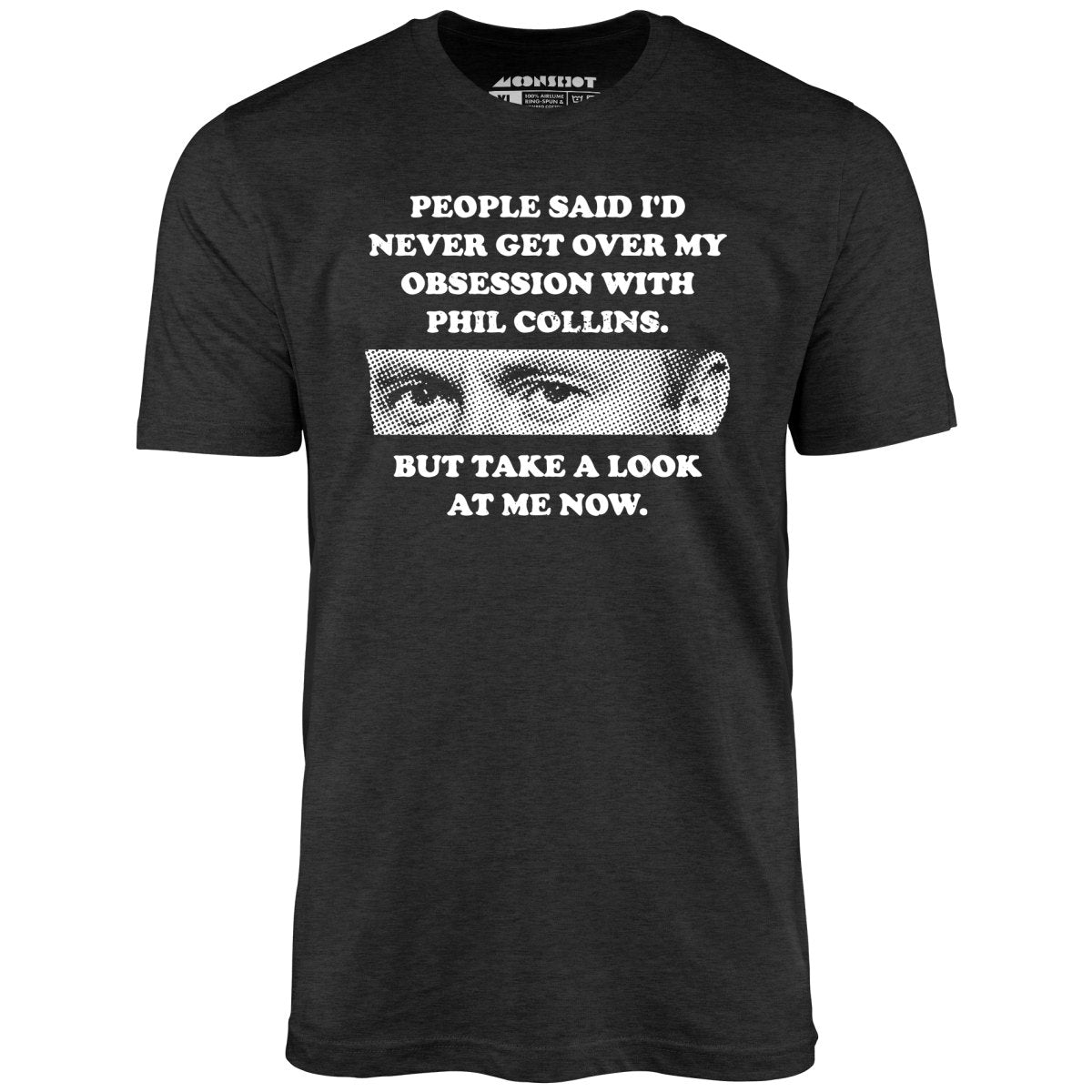 But Take a Look at Me Now - Unisex