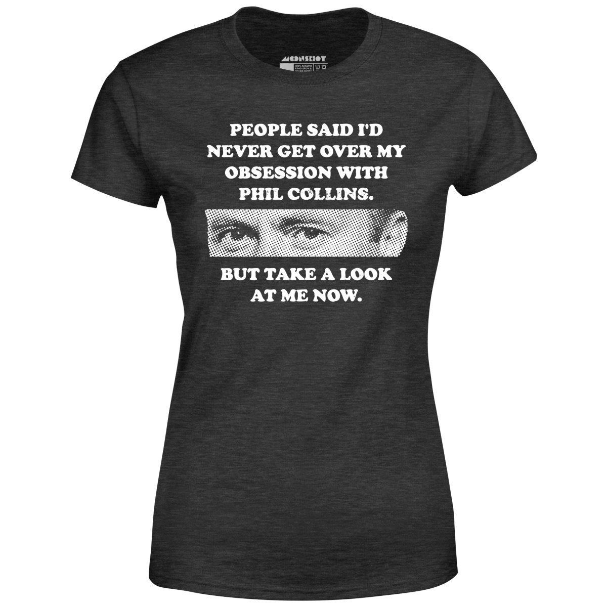 But Take a Look at Me Now - Women's