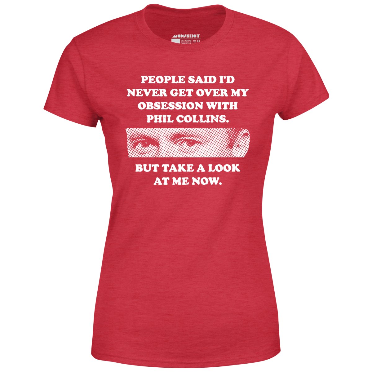 But Take a Look at Me Now - Women's