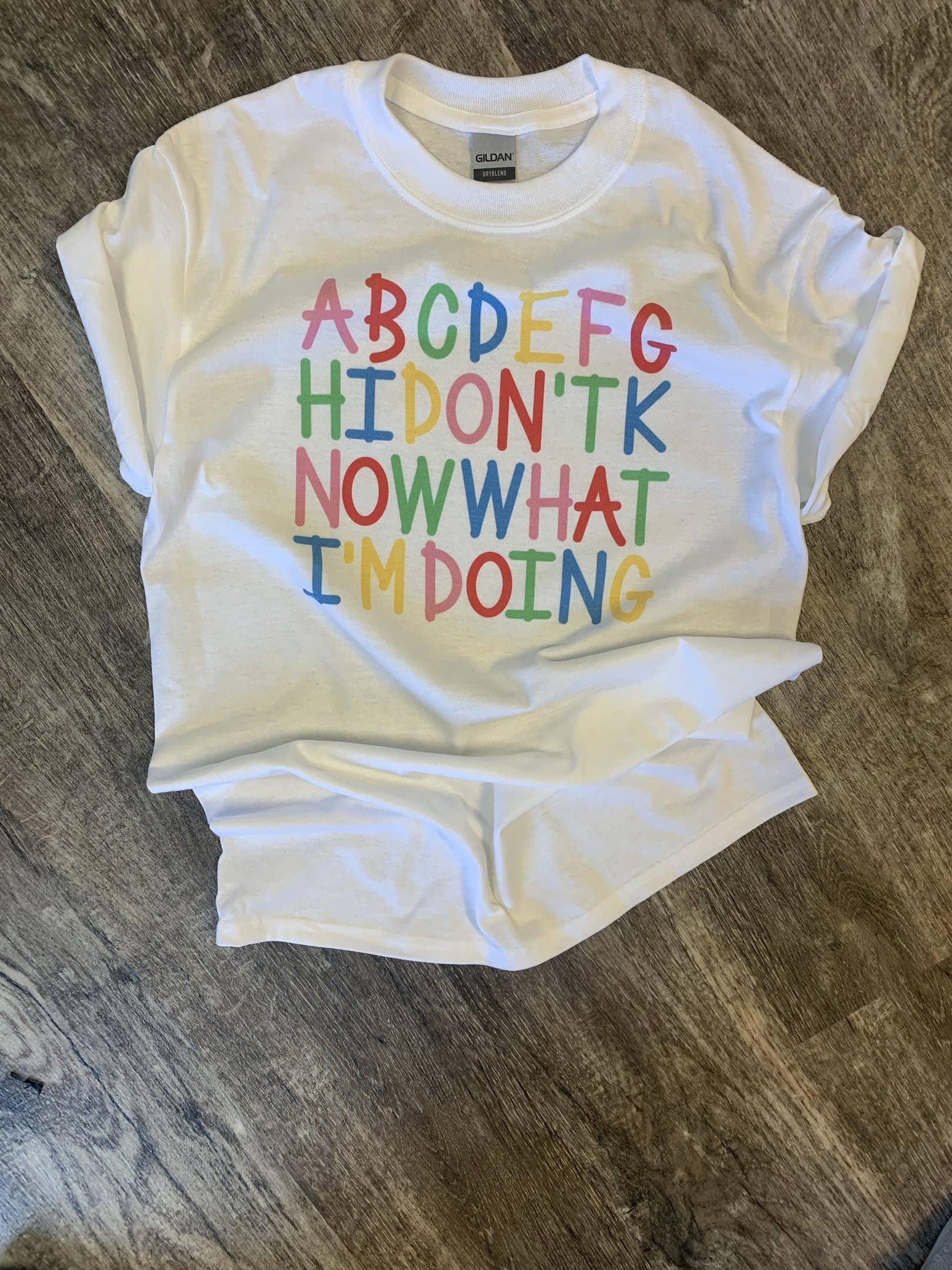 Abc I Don’T Know What I’M Doing On White Tee