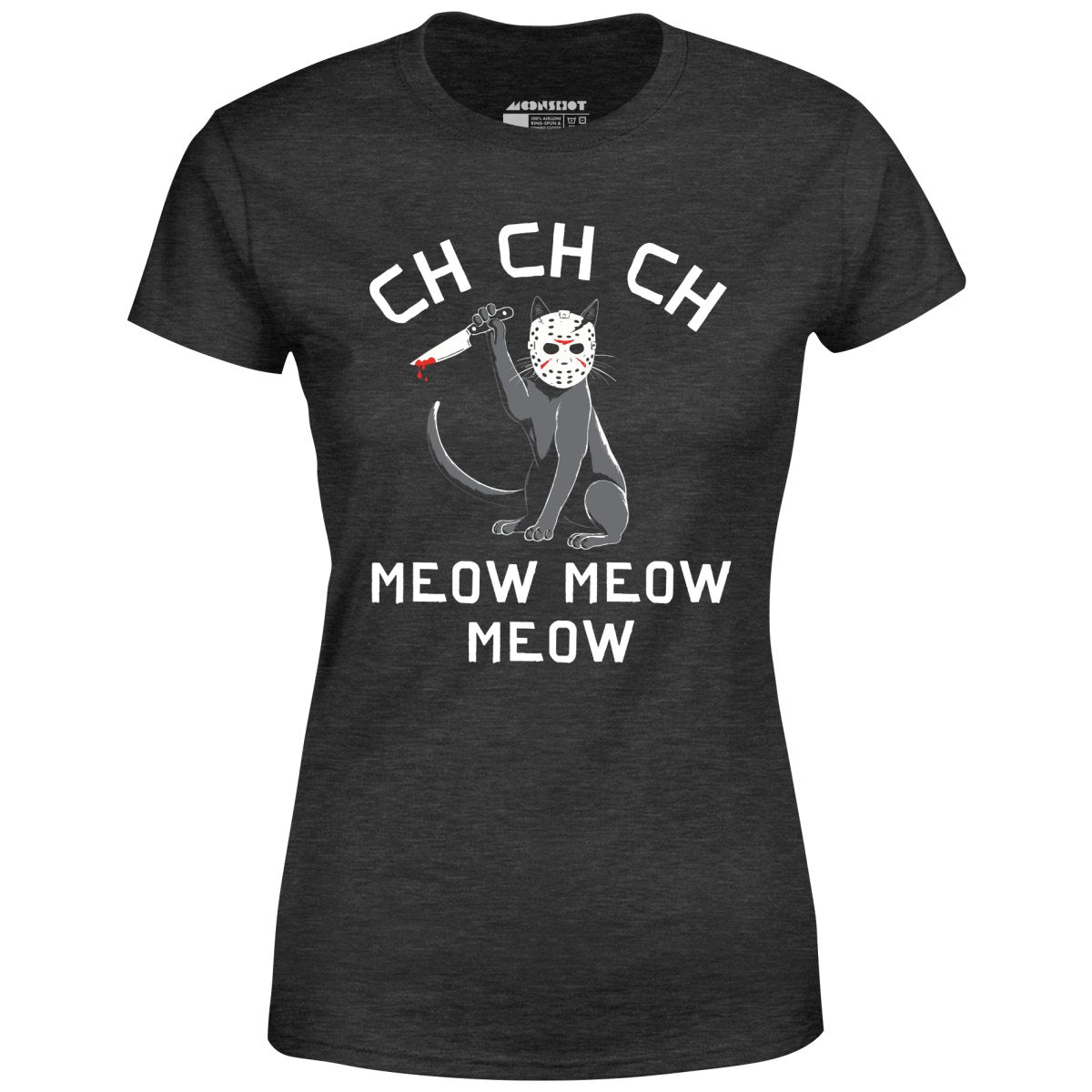 Ch Ch Ch Meow Meow Meow - Women's