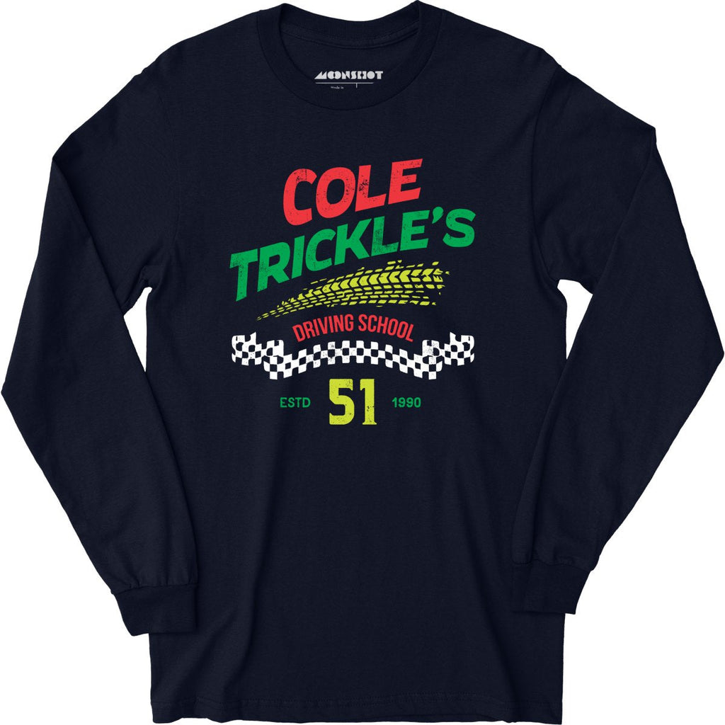 Cole Trickle's Driving School - Long Sleeve