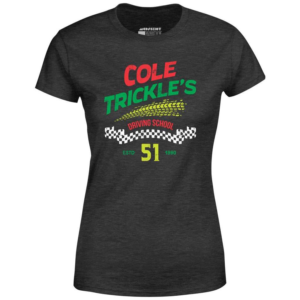 Cole Trickle's Driving School - Women's