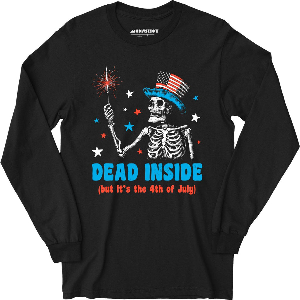 Dead Inside But It's the 4th - Long Sleeve
