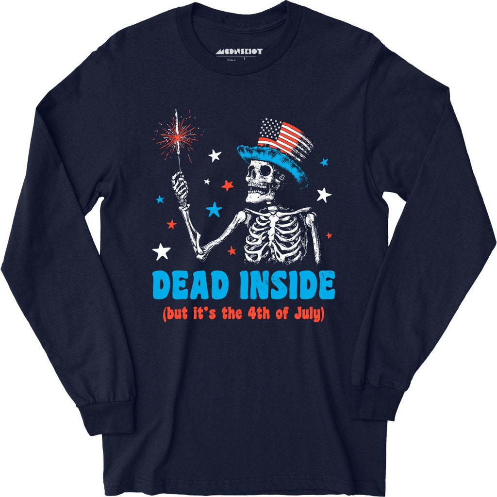 Dead Inside But It's the 4th - Long Sleeve