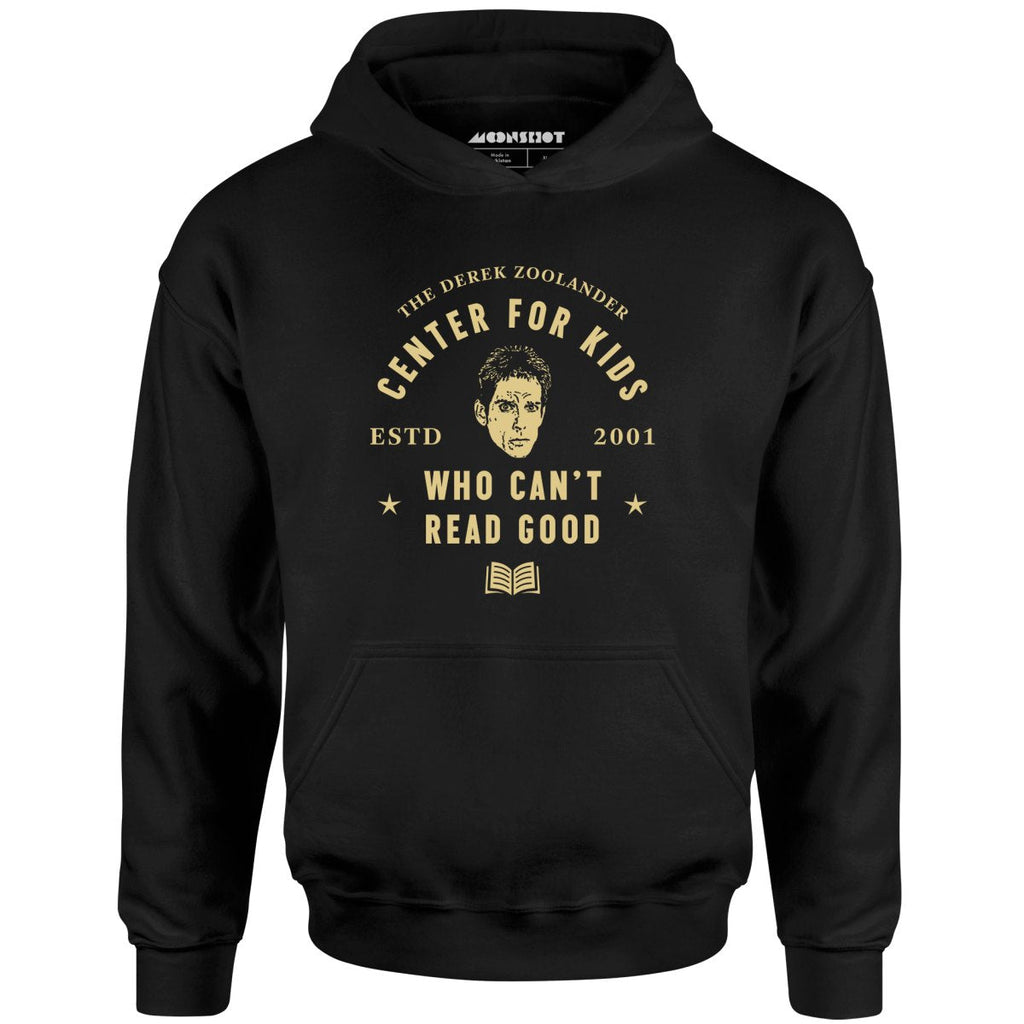 Derek Zoolander Center for Kids Who Can't Read Good - Unisex