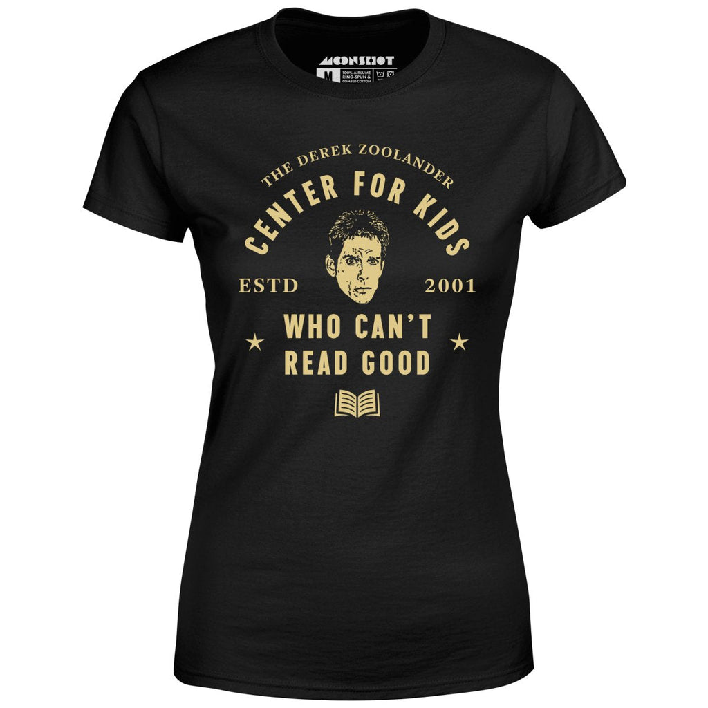 Derek Zoolander Center for Kids Who Can't Read Good - Women's
