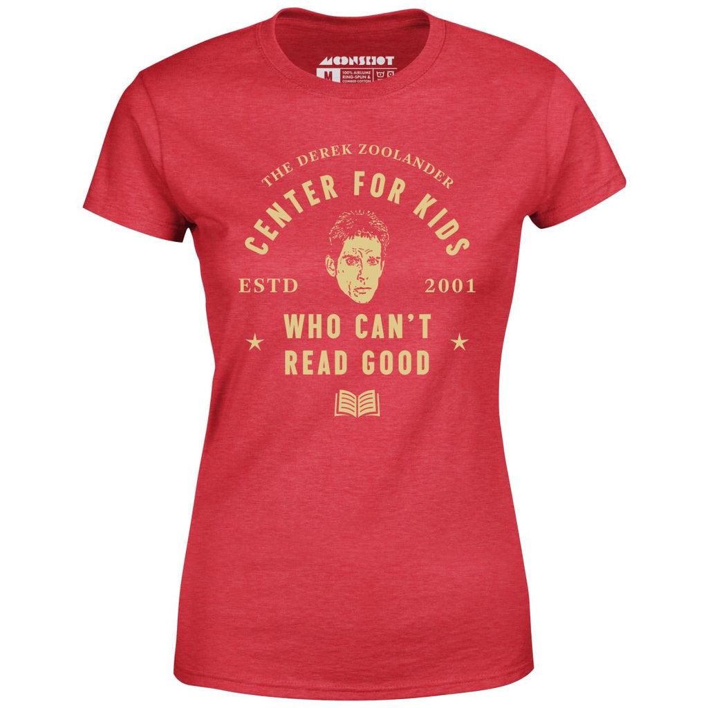 Derek Zoolander Center for Kids Who Can't Read Good - Women's