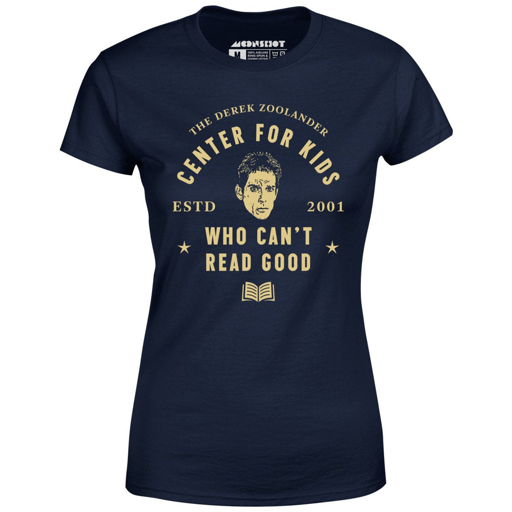 Derek Zoolander Center for Kids Who Can't Read Good - Women's