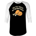 Did You Touch My Drumsticks? - 3/4 Sleeve Raglan