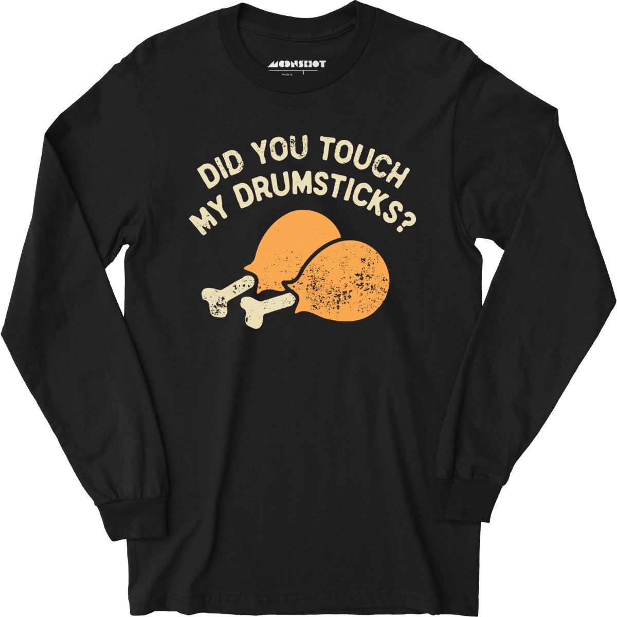 Did You Touch My Drumsticks? - Long Sleeve