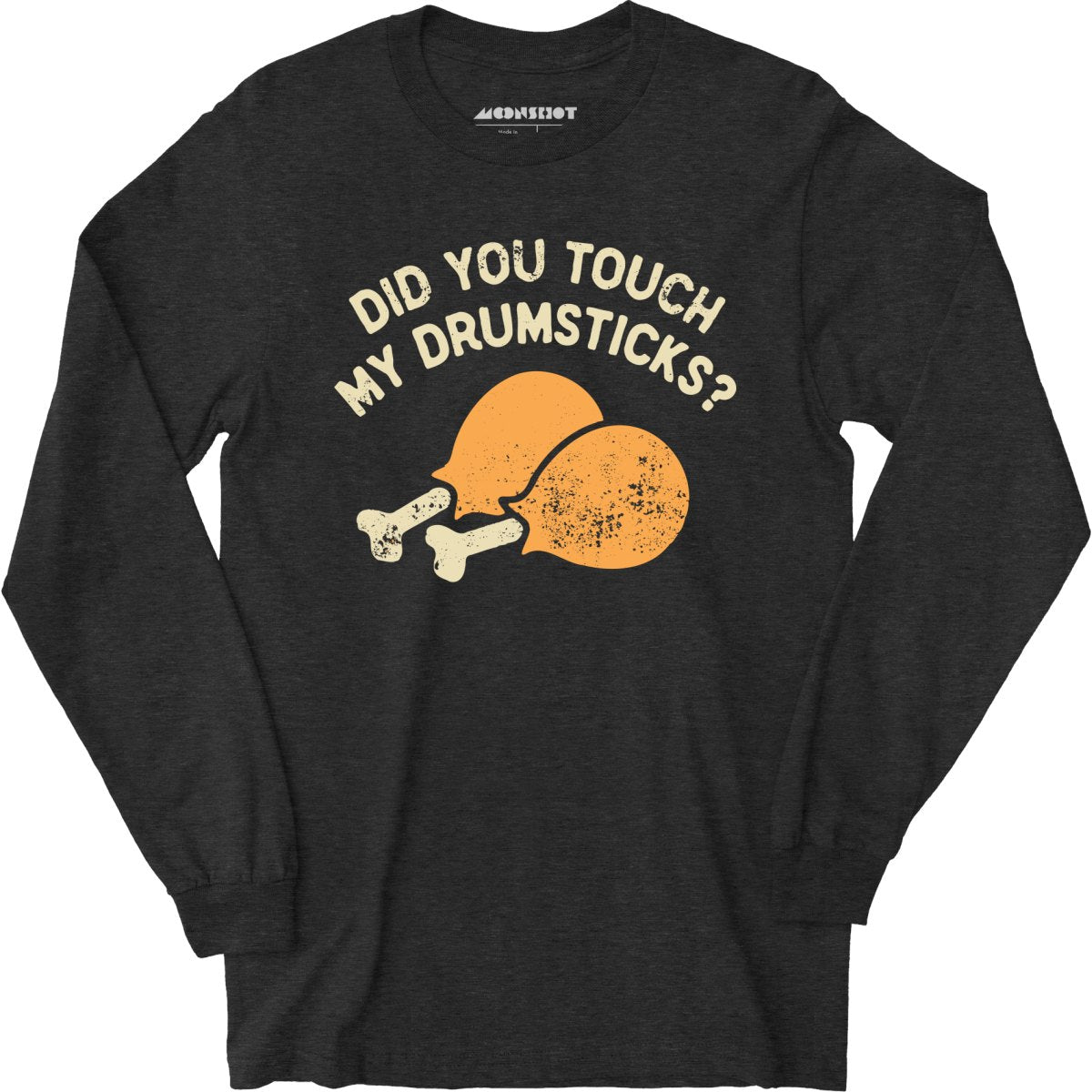 Did You Touch My Drumsticks? - Long Sleeve