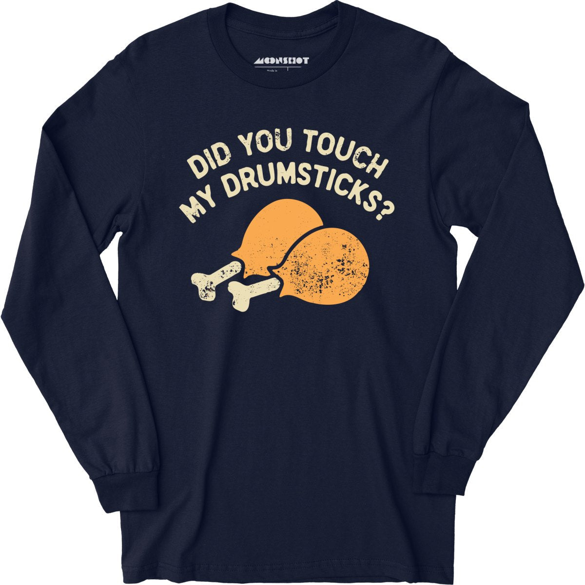 Did You Touch My Drumsticks? - Long Sleeve