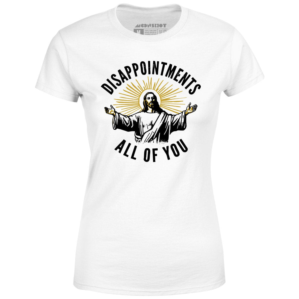 Disappointments All of You - Women's