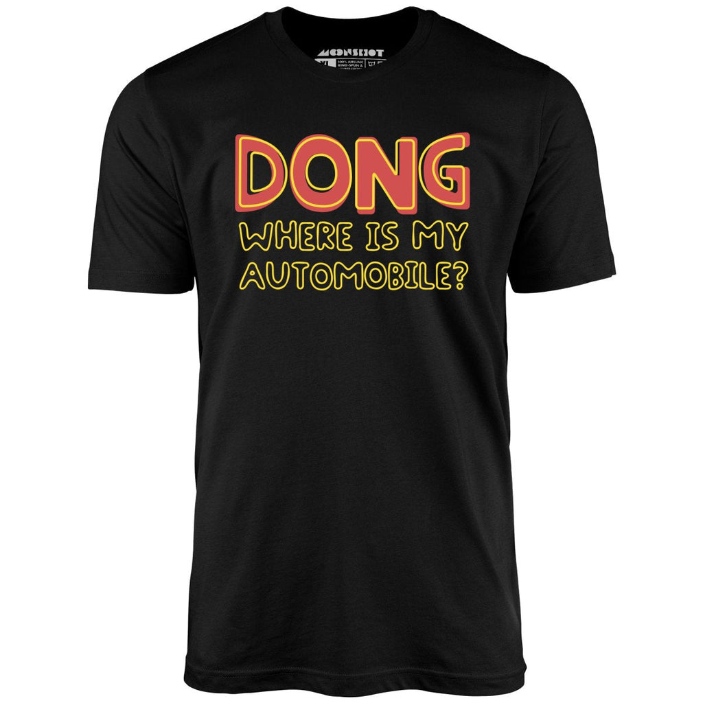 Dong Where is My Automobile? - Unisex