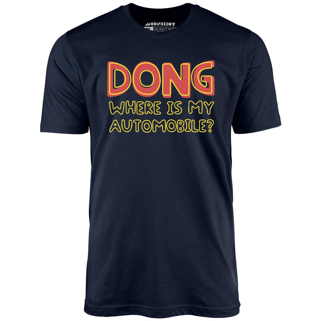 Dong Where is My Automobile? - Unisex