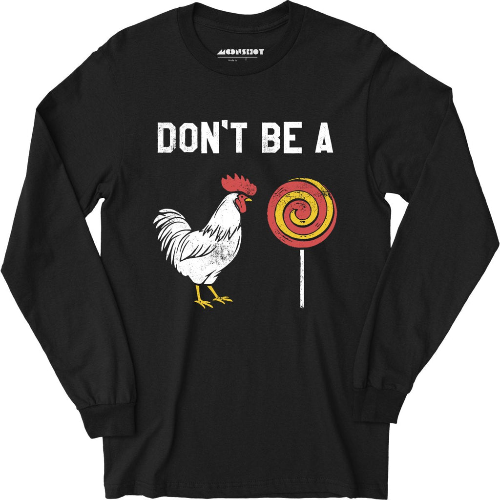 Don't Be a Cocksucker - Long Sleeve