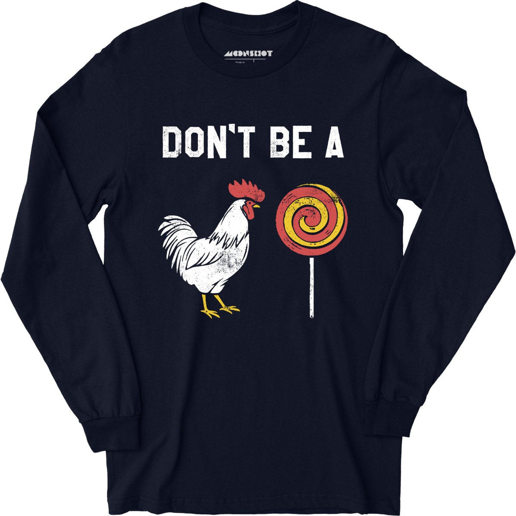 Don't Be a Cocksucker - Long Sleeve