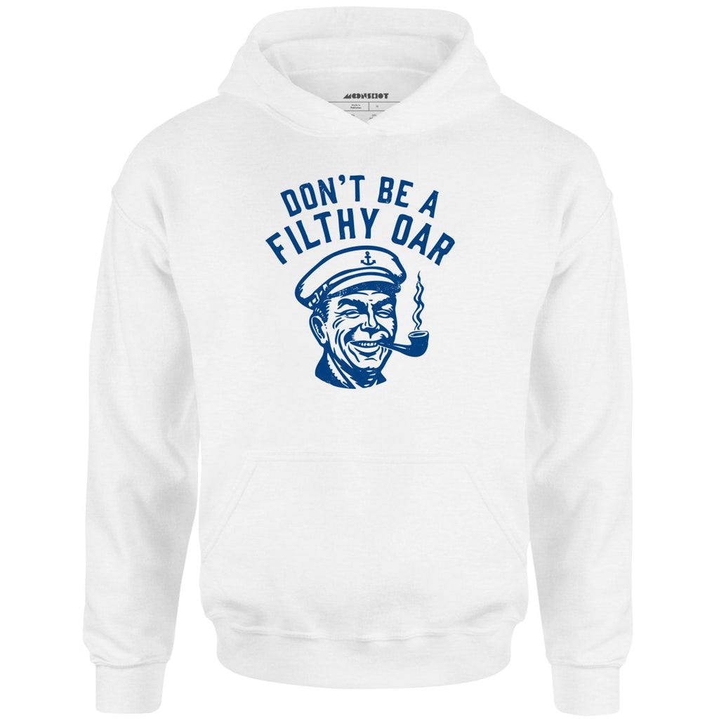 Don't Be a Filthy Oar - Unisex