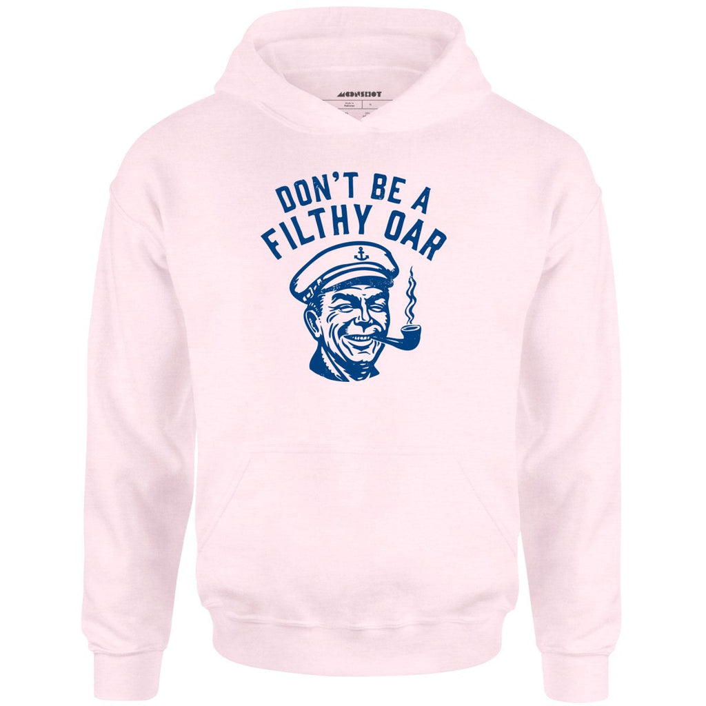 Don't Be a Filthy Oar - Unisex