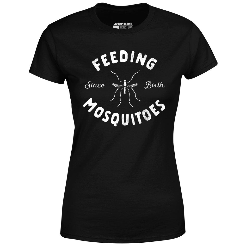 Feeding Mosquitoes Since Birth - Women's