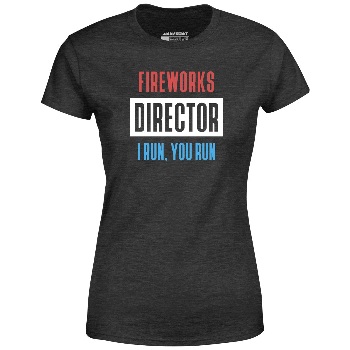 Fireworks Director I Run, You Run - Women's