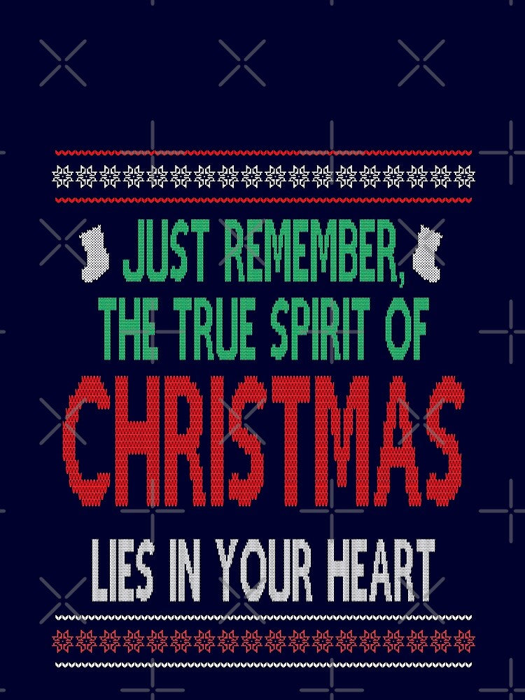 Just remember, the true spirit of Christmas lies in your heart, Christmas Movie Quote Funny by Sunnyhova
