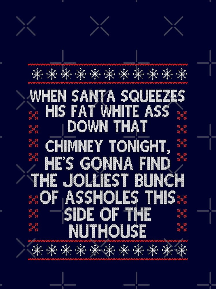When Santa squeezes his fat white ass, Christmas Movie Quote Funny by Sunnyhova