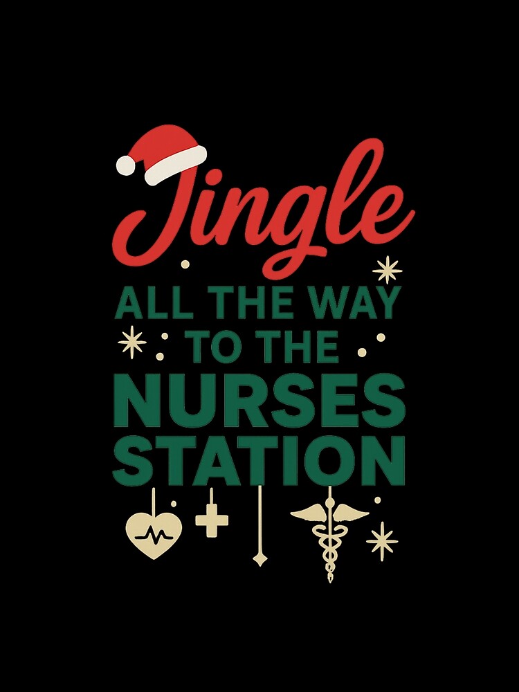 Jingle All The Way To The Nurses Station - Nurse Christmas by PunchDrop