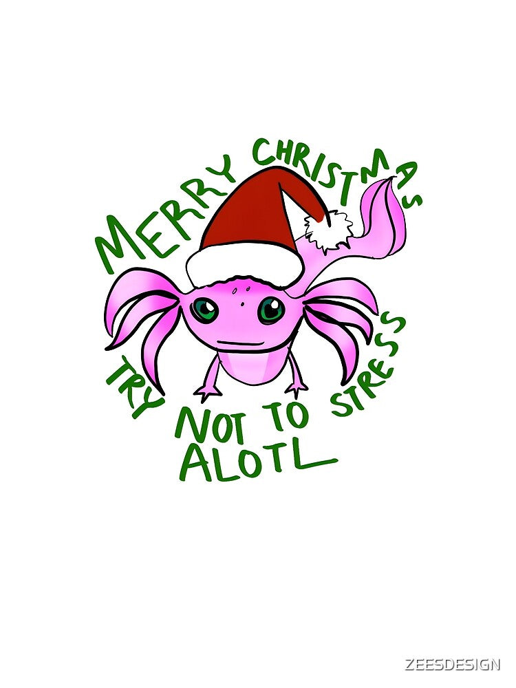 Axolotl Merry Christmas Try Not To Stress Alotl Handdrawn Shirt and Laptop Sticker Design by Zeesdesign on Redbubble by ZEESDESIGN