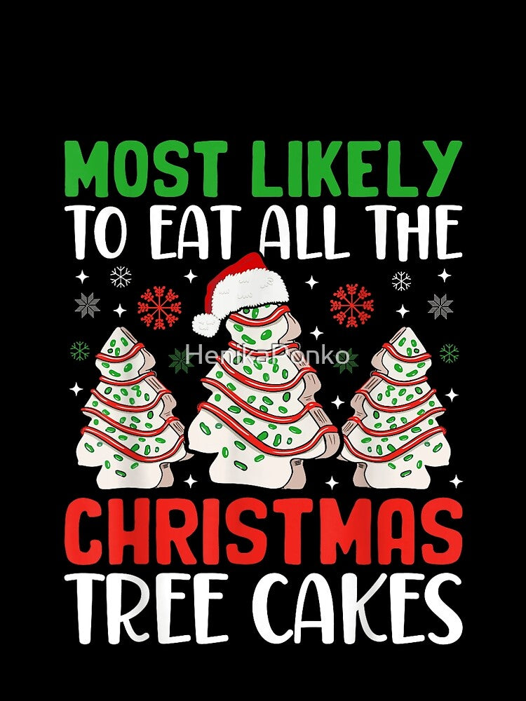 Most Likely To Eat All The Christmas Tree Cakes Dessert Humor by HenikaPonko