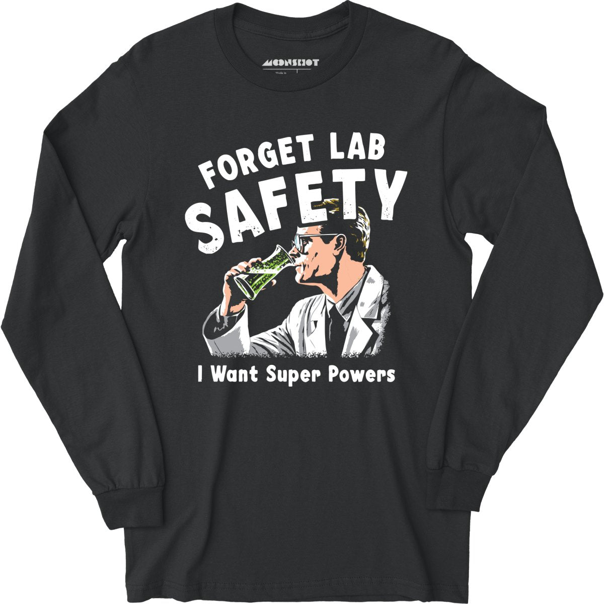 Forget Lab Safety - Long Sleeve