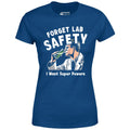 Forget Lab Safety - Women's