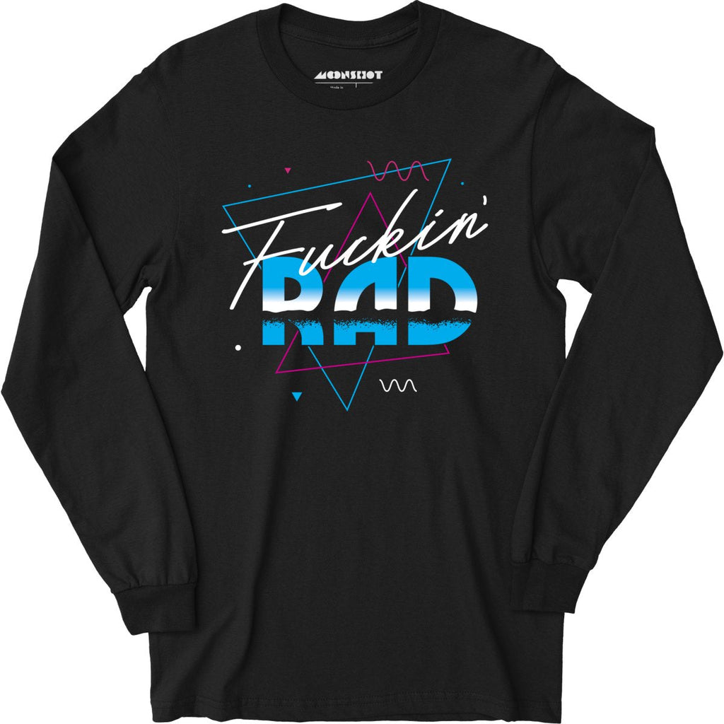 Fuckin' Rad - Long Sleeve