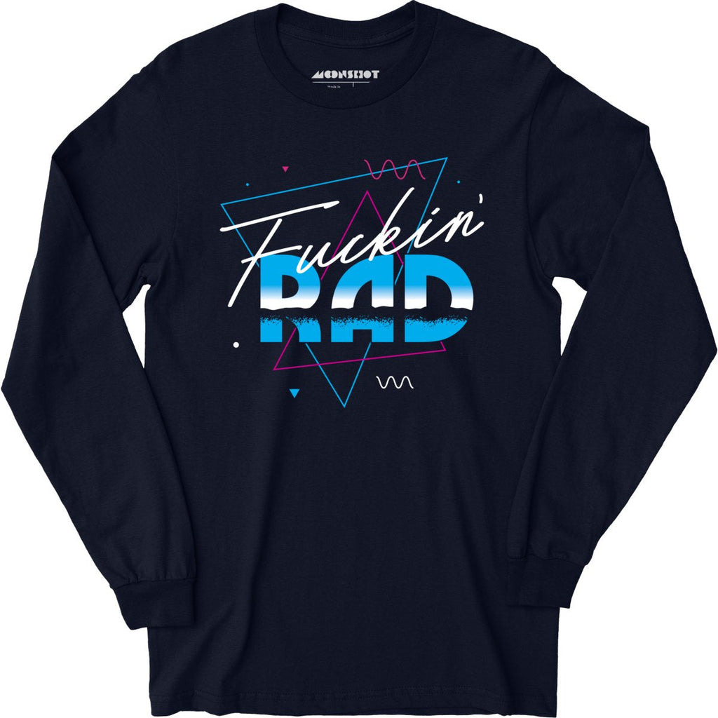 Fuckin' Rad - Long Sleeve