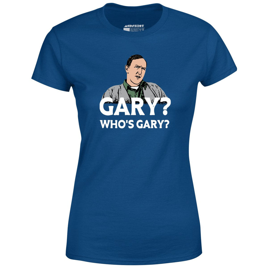 Gary? Who's Gary? - Women's