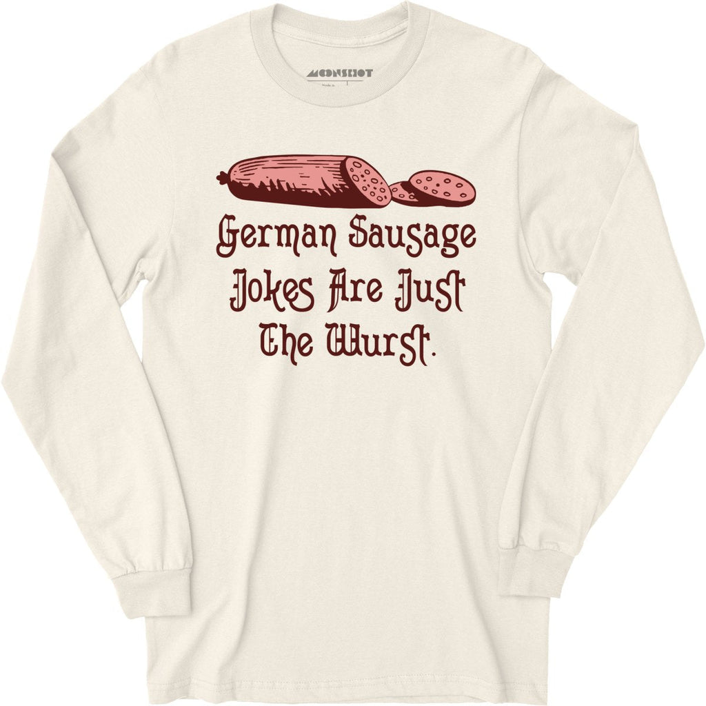 German Sausage Jokes Are Just The Wurst - Long Sleeve