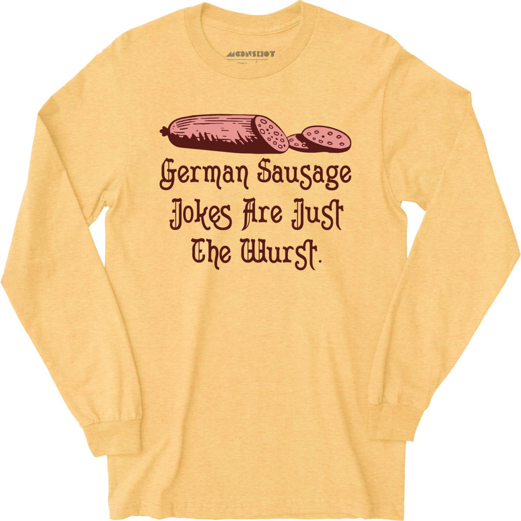 German Sausage Jokes Are Just The Wurst - Long Sleeve