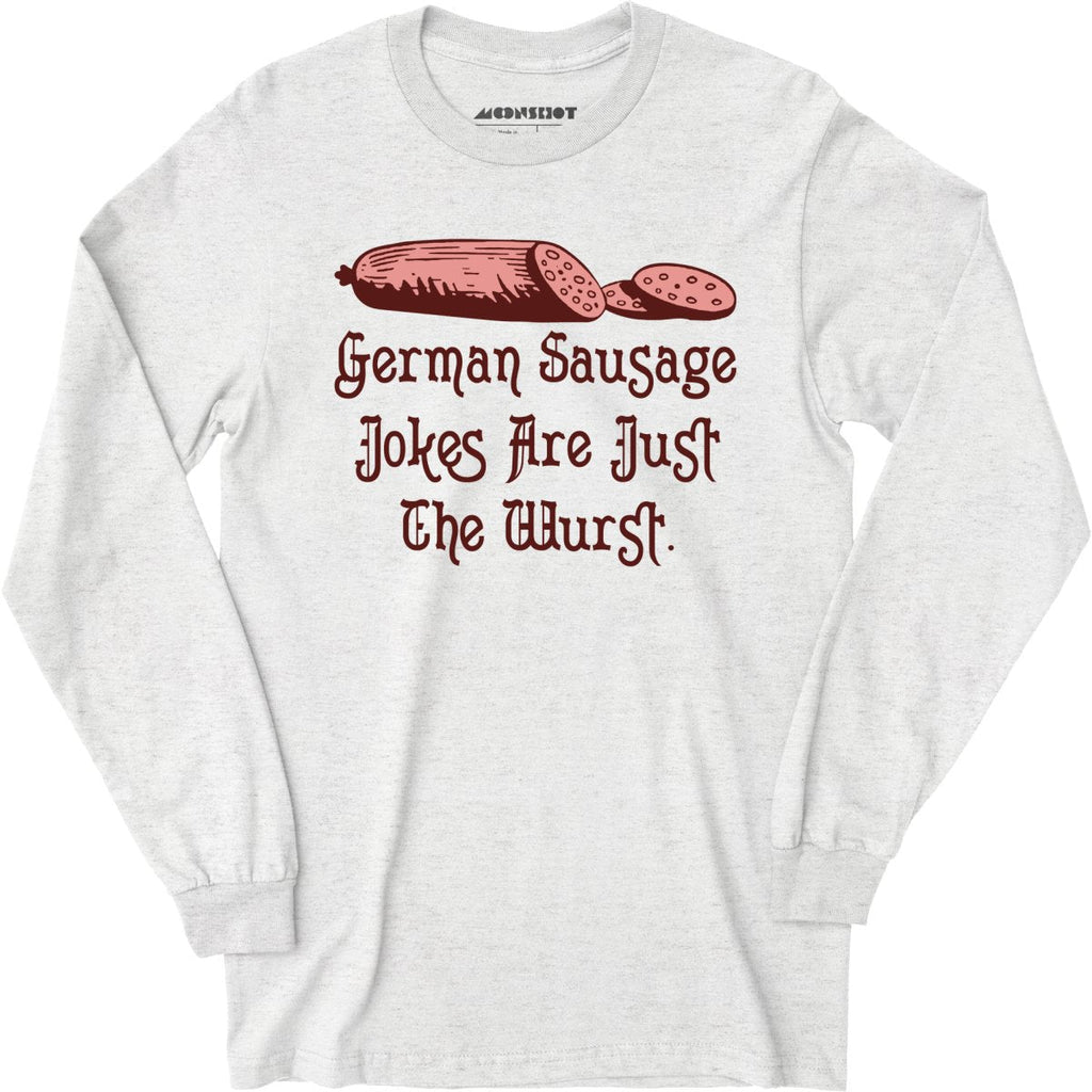 German Sausage Jokes Are Just The Wurst - Long Sleeve
