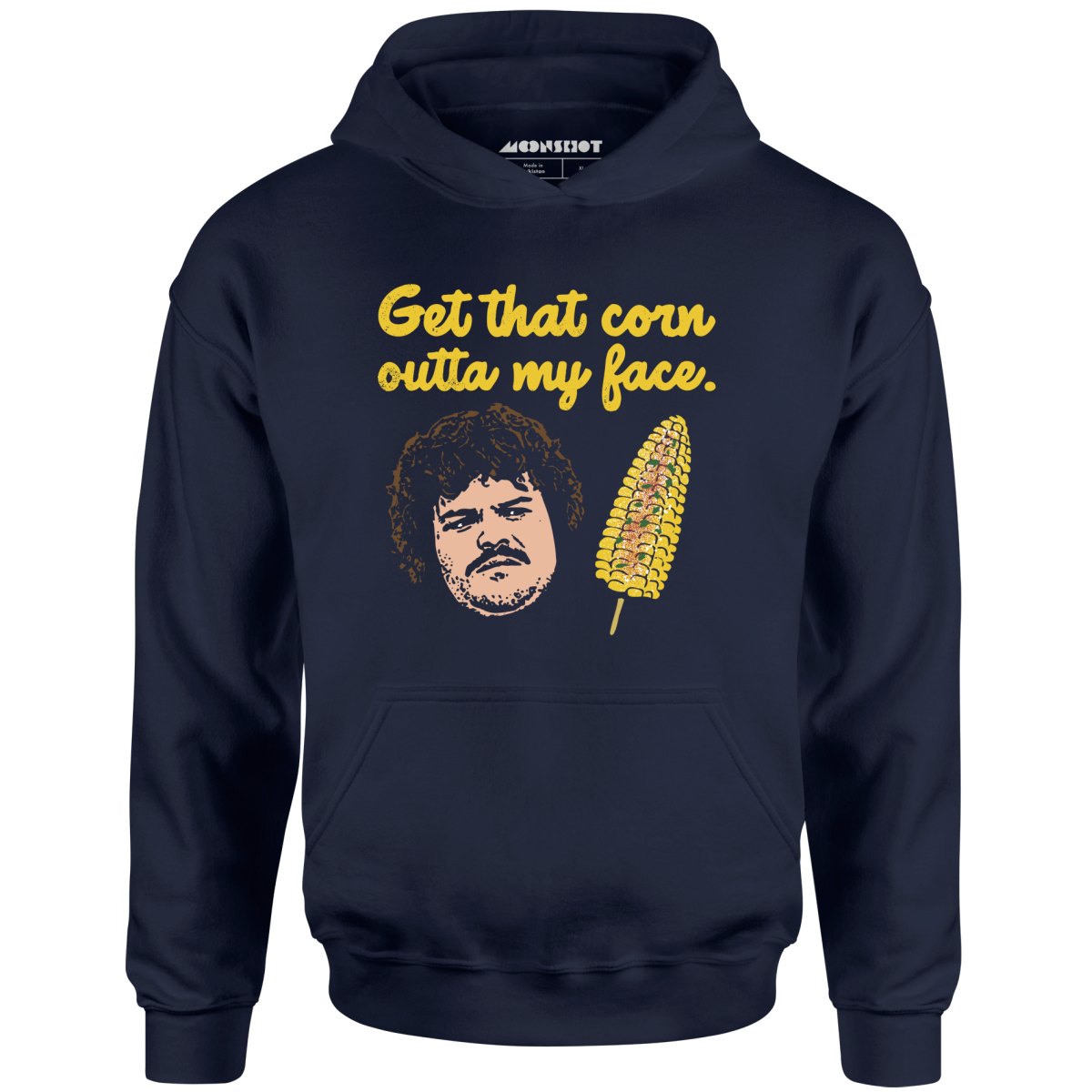 Get That Corn Outta My Face - Unisex