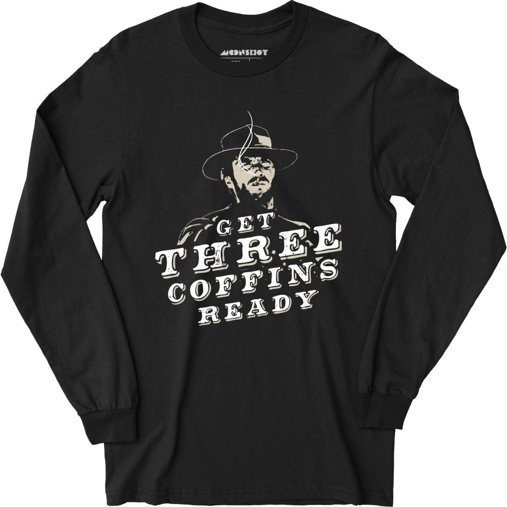 Get Three Coffins Ready - Long Sleeve
