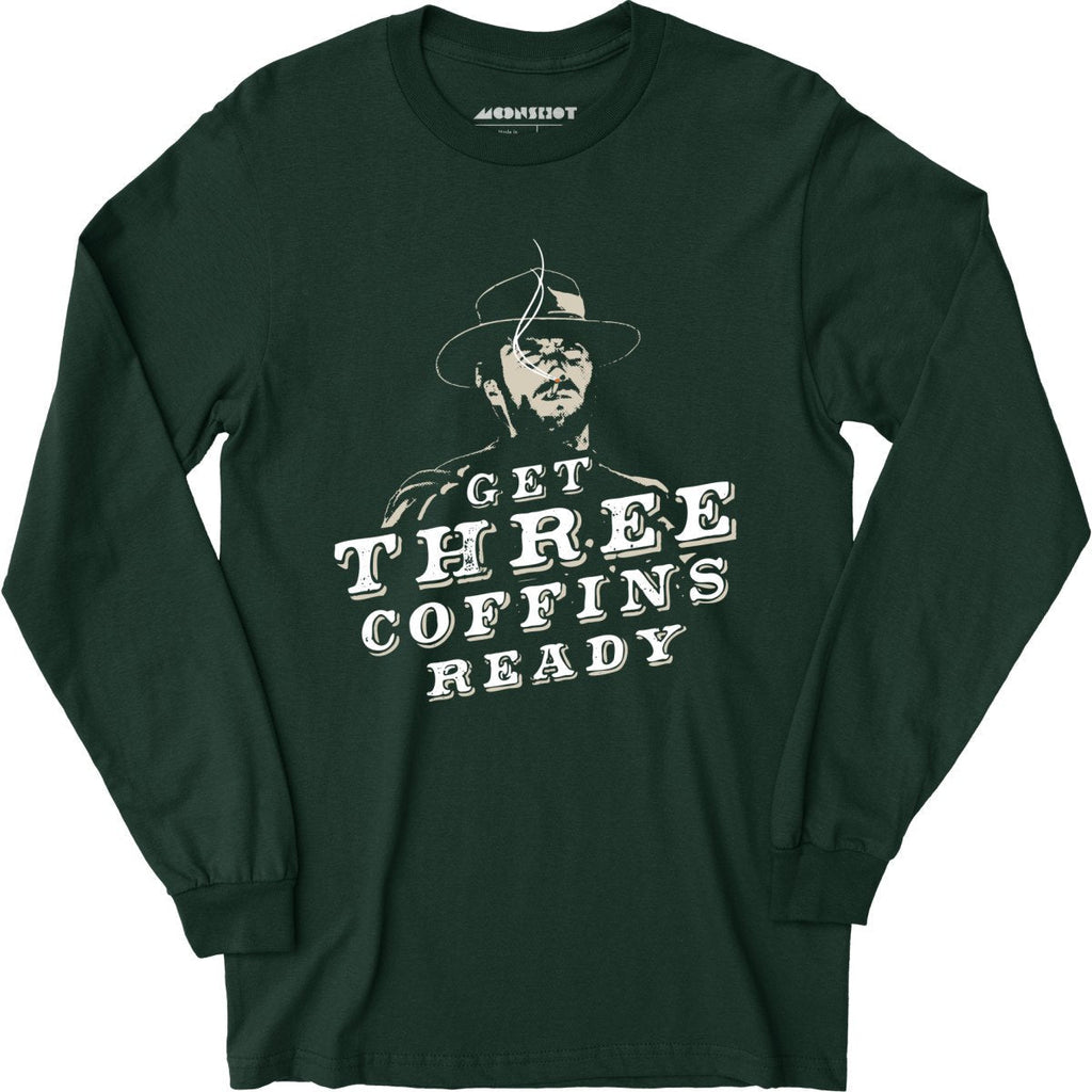 Get Three Coffins Ready - Long Sleeve