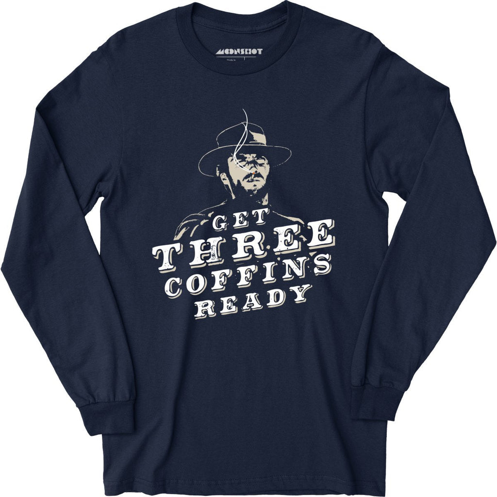 Get Three Coffins Ready - Long Sleeve